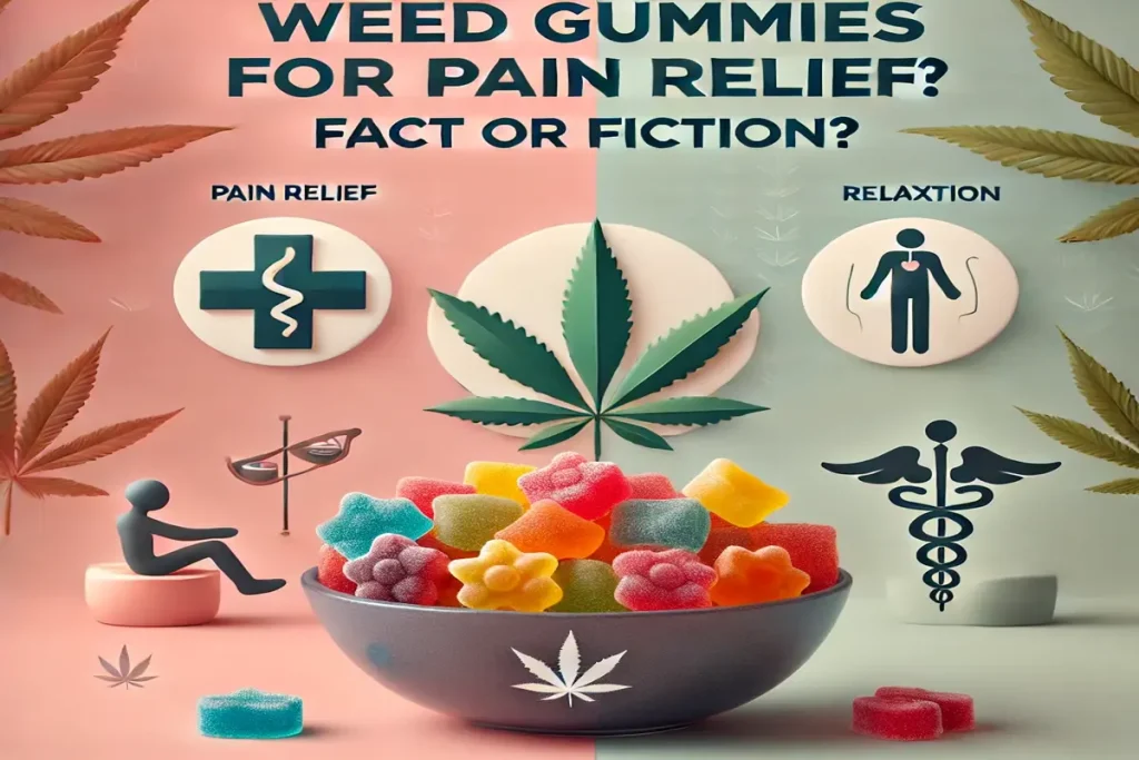 Weed Gummies for Pain Relief Fact or Fiction