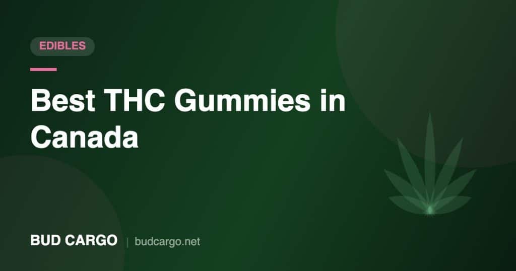 Best THC gummies in Canada dosing guide - Bud Cargo