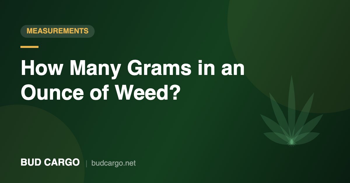 How many grams in an ounce of weed chart - Bud Cargo