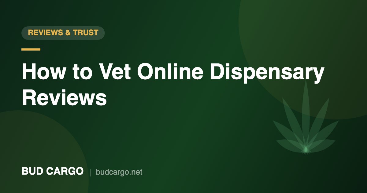 How to vet Canadian online dispensary reviews - Bud Cargo