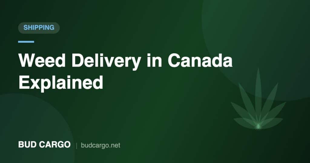 Weed delivery Canada same day vs mail order - Bud Cargo