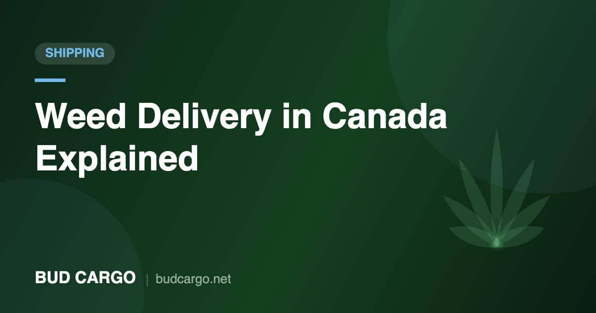 Weed delivery Canada same day vs mail order - Bud Cargo